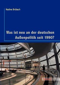 Paperback Was ist neu an der deutschen Au?enpolitik seit 1990? [German] Book