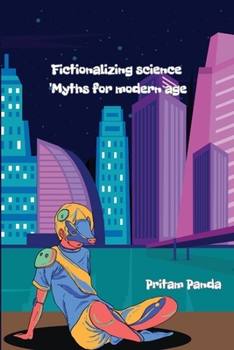 Paperback Fictionalizing science: Myths for modern age Book