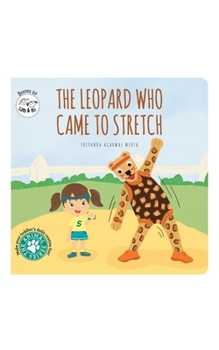 Board book The Leopard Who Came to Stretch: Short Story Toddler Book for Outdoor Play Time Baby Board Book Birthday Gift for Active Kids, Infants, and Newborns ( Book