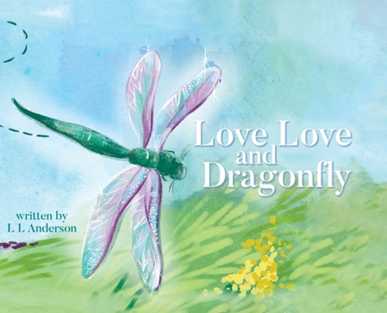 Hardcover Love Love and Dragonfly Book