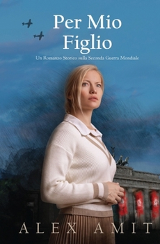 Paperback Per Mio Figlio: Un Romanzo Storico sulla Seconda Guerra Mondiale [Italian] Book