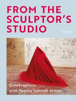 Hardcover From the Sculptor's Studio: Conversations with 20 Seminal Artists Book