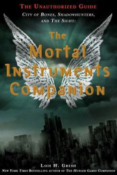 Paperback The Mortal Instruments Companion: City of Bones, Shadowhunters, and the Sight: The Unauthorized Guide Book