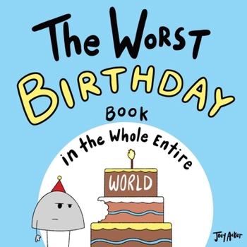 The Worst Birthday Book in the Whole Entire World - Book #5 of the Entire World Books