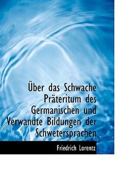 Paperback Uber Das Schwache Prateritum Des Germanischen Und Verwandte Bildungen Der Schwetersprachen [German] [Large Print] Book