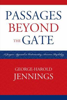 Paperback Passages Beyond the Gate: A Jungian Approach to Understanding American Psychology Book