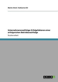 Paperback Unternehmensnachfolge: Erfolgsfaktoren einer erfolgreichen Betriebsnachfolge [German] Book