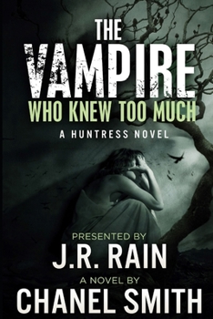 The Vampire Who Knew Too Much - Book #3 of the Huntress Trilogy