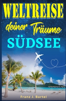 Paperback Weltreise deiner Träume: I Südsee [German] Book