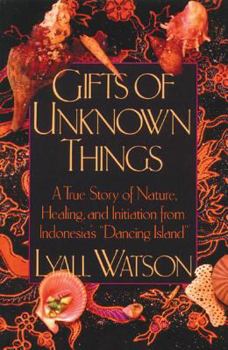 Paperback Gifts of Unknown Things: A True Story of Nature, Healing, and Initiation from Indonesia's Dancing Island Book