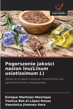 Pogorszenie jakosci nasion lnu(Linum usiatissimum L) (Polish Edition)