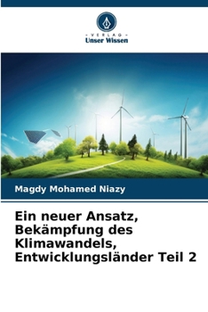 Ein neuer Ansatz, Bekämpfung des Klimawandels, Entwicklungsländer Teil 2 (German Edition)