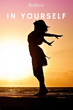 Paperback Believe in Yourself: Motivational notebook, Inspirational journal, Diary, planner (110 Lined Pages, 6 x 9) Book