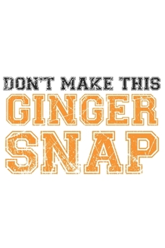 Paperback Don't make this Ginger snap: Ginger I Redhair I Red Head I Humor I Quote Book