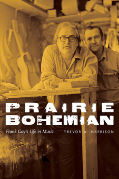 Paperback Prairie Bohemian: Frank Gay's Life in Music Book