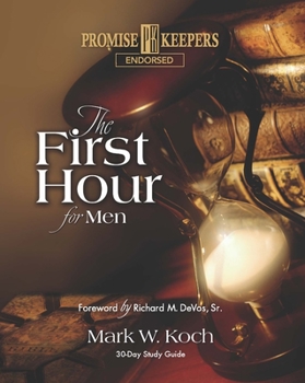 Paperback The First Hour for Men: 30-Day Study Guide Book