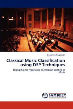 Paperback Classical Music Classification Using DSP Techniques Book