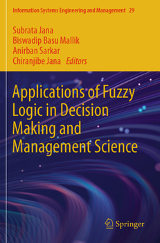 Applications of Fuzzy Logic in Decision Making and Management Science (Information Systems Engineering and Management, 29)