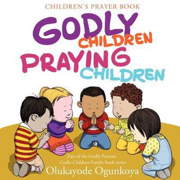 Paperback Godly Children, Praying Children Book