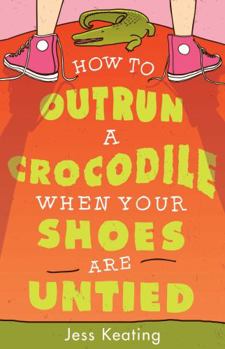 How to Outrun a Crocodile When Your Shoes Are Untied - Book #1 of the My Life Is a Zoo