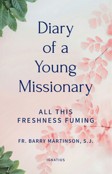 Paperback Diary of a Young Missionary: All This Freshness Fuming Book