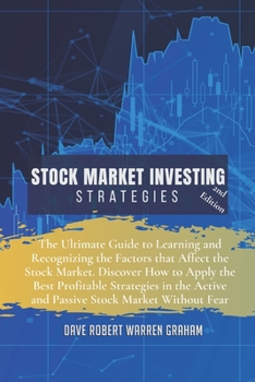 Stock Market Investing Strategies: The Ultimate Guide to Learning and Recognizing the Factors that Affect the Stock Market. Discover How to Apply the ... Active and Passive Stock Market Without Fear