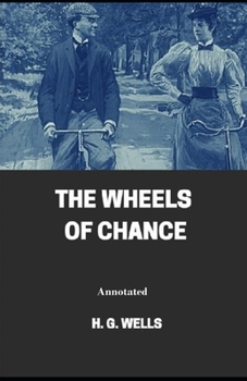 Paperback The Wheels of Chance Annotated [Large Print] Book