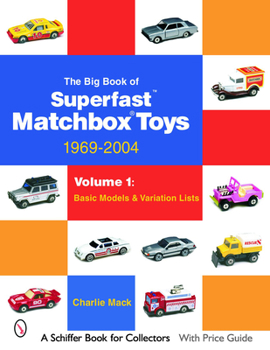 Paperback The Big Book of Matchbox Superfast Toys: 1969-2004: Volume 1: Basic Models & Variation Lists Book