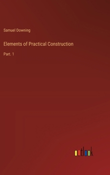 Hardcover Elements of Practical Construction: Part. 1 Book