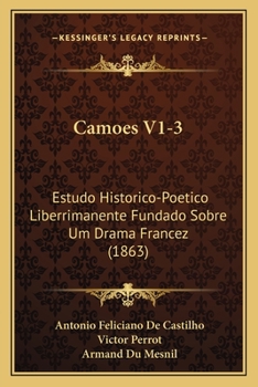 Paperback Camoes V1-3: Estudo Historico-Poetico Liberrimanente Fundado Sobre Um Drama Francez (1863) [Portuguese] Book