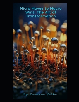Paperback Micro Moves to Macro Wins: The Art of Transformation Book
