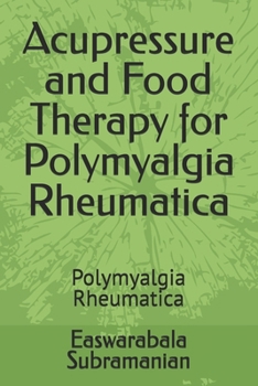 Paperback Acupressure and Food Therapy for Polymyalgia Rheumatica: Polymyalgia Rheumatica Book