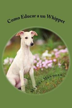 Paperback Como Educar a un Whippet [Spanish] Book