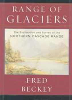 Hardcover Range of Glaciers: The Exploration and Survey of the Northern Cascade Range Book