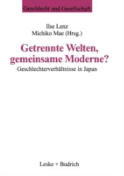 Paperback Getrennte Welten, Gemeinsame Moderne?: Geschlechterverhältnisse in Japan [German] Book