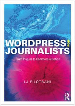 Paperback Wordpress for Journalists: From Plugins to Commercialisation Book