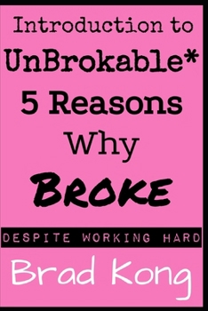 Paperback Introduction to UnBrokable*: 5 Reasons Why Broke* Despite Working Hard Book