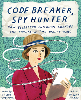 Hardcover Code Breaker, Spy Hunter: How Elizebeth Friedman Changed the Course of Two World Wars Book