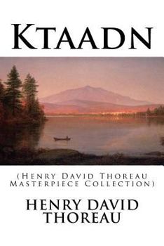 Ktaadn : (Henry David Thoreau Masterpiece Collection)