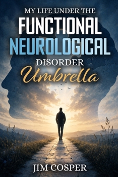 My Life Under The Functional Neurological Disorder Umbrella