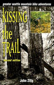 Paperback Kissing the Trail: Greater Seattle Mountain Bike Adventures Book