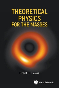 Paperback Theoretical Physics for the Masses Book