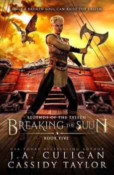 Breaking the Suun - Book #5 of the Legends of the Fallen