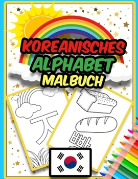 Paperback Koreanisches Alphabet Malbuch: Erstaunliches Malbuch zum Erlernen des koreanischen Alphabets - Hangul - für Kinder [German] Book