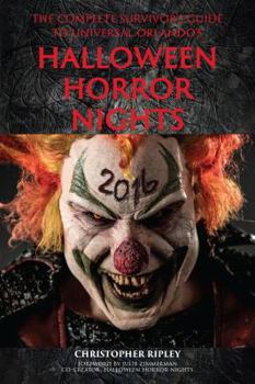 Paperback The Complete Survivor's Guide to Universal Orlando's Halloween Horror Nights 2016 Book