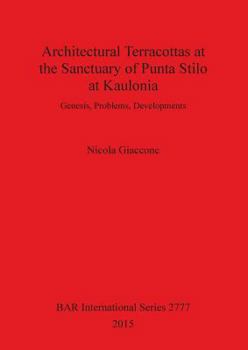 Paperback Architectural Terracottas at the Sanctuary of Punta Stilo at Kaulonia: Genesis, Problems, Developments Book