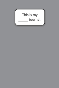 This Is My ____ Journal (Gray): Gray Blank Lined Journal (6x9)