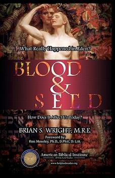 Paperback Blood & Seed: What Really Happened in Eden and How Does it Affect Us? Book