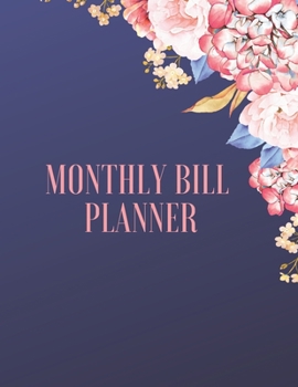 Paperback Monthly Bill Organizer: Monthly Bill Planner With Income List, Weekly Expense Tracker, Bill Planner, Financial Planning Journal Expense Tracke Book