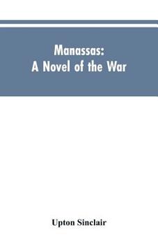 Manassas: A Novel of the War - Book  of the Classics of Civil War Fiction
